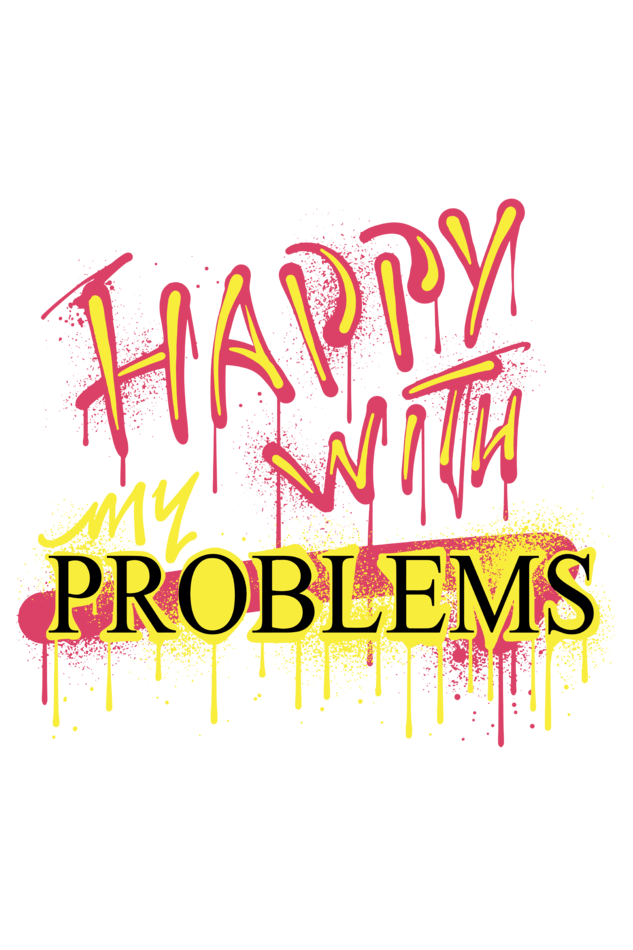 Regular T-Shirt -Happy With My Problems